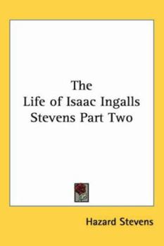 Paperback The Life of Isaac Ingalls Stevens Part Two Book