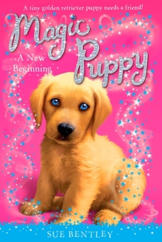 A New Beginning - Book #1 of the Magic Puppy