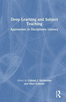 Hardcover Deep Learning and Subject Teaching: Approaches to Disciplinary Literacy Book