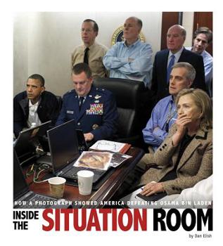 Hardcover Inside the Situation Room: How a Photograph Showed America Defeating Osama Bin Laden Book
