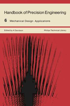 Hardcover Handbook of Precision Engineering: Mechanical Design Applications v. 6 (Philips technical library) Book