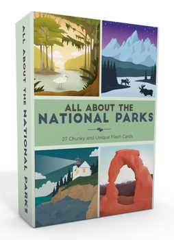 All about the National Parks: 27 Chunky and Unique Flash Cards
