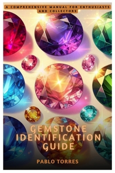 Paperback Gemstone Identification Guide: A Comprehensive Manual for Enthusiasts and Collectors Book