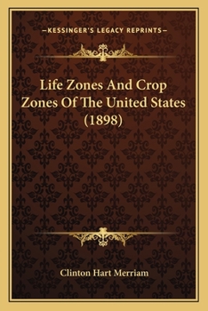 Paperback Life Zones And Crop Zones Of The United States (1898) Book