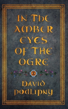 In the Amber Eyes of the Ogre (Unmapped Realms)