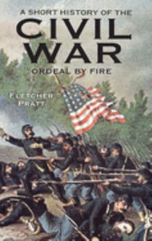 Paperback A Short History of the Civil War: Ordeal by Fire Book