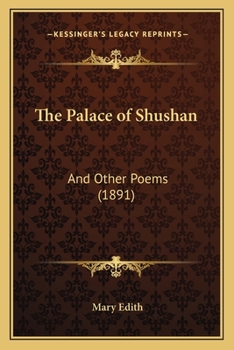 Paperback The Palace of Shushan: And Other Poems (1891) Book