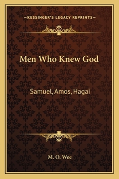 Men Who Knew God: Samuel, Amos, Hagai
