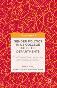 Hardcover Gender Politics in Us College Athletic Departments: The Case of the University of Minnesota Merger Book