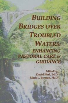 Building Bridges Over Troubled Waters: Enhancing Pastoral Care & Guidance