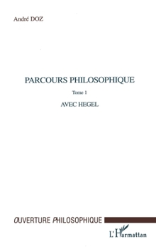 Paperback Parcours Philosophique: Tome 1: Avec Hegel [French] Book