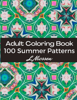 Paperback 100 Summer Patterns Adult Coloring Book: Fun & Relaxing Year-Round Coloring Pages For Stress Management Book