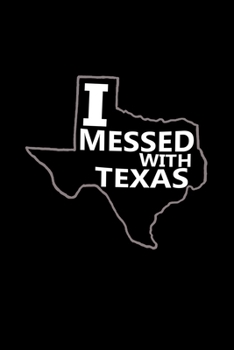 I Messed With Texas: Hangman Puzzles | Mini Game | Clever Kids | 110 Lined Pages | 6 X 9 In | 15.24 X 22.86 Cm | Single Player | Funny Great Gift