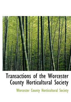 Transactions of the Worcester County Horticultural Society