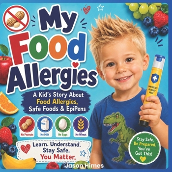 My Food Allergies: A Kid’s Story About Food Allergies, Safe Foods & EpiPens (Growing Up Brave)