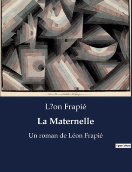 Paperback La Maternelle: Un roman de Léon Frapié [French] Book