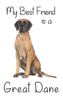Paperback My best Friend is a Great Dane: 8" x 5" Blank lined Journal Notebook 120 College Ruled Pages Book