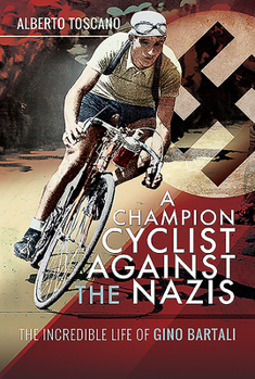 Hardcover A Champion Cyclist Against the Nazis: The Incredible Life of Gino Bartali Book