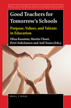Paperback Good Teachers for Tomorrow's Schools: Purpose, Values, and Talents in Education Book