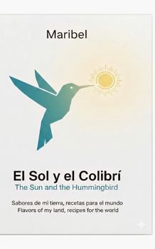 El Sol y el Colibrí: The Sun and the Hummingbird