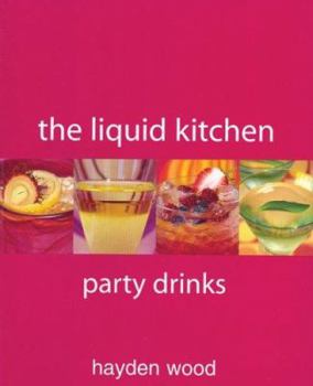 Paperback The Liquid Kitchen: Party Drinks Book
