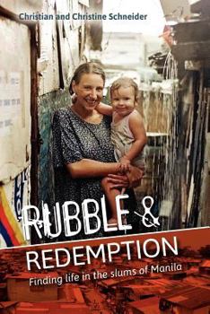 Paperback Rubble and Redemption: Finding Life in the Slums of Manila Book
