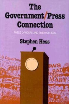 Hardcover The Government/Press Connection Press Officers and Their Offices Book