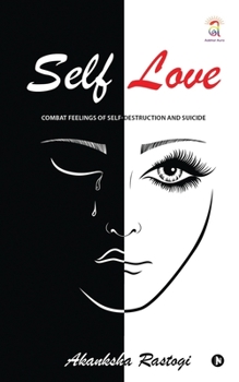 Paperback Self Love: Combat Feelings Of Self-Destruction And Suicide Book