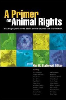 Paperback A Primer on Animal Rights: Leading Experts Write about Animal Cruelty and Exploitation Book