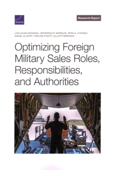 Paperback Optimizing Foreign Military Sales Roles, Responsibilities, and Authorities Book