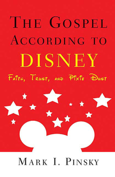 Paperback The Gospel According to Disney: Faith, Trust, and Pixie Dust Book