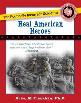 Paperback The Politically Incorrect Guide to Real American Heroes Book