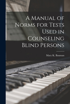 Paperback A Manual of Norms for Tests Used in Counseling Blind Persons Book