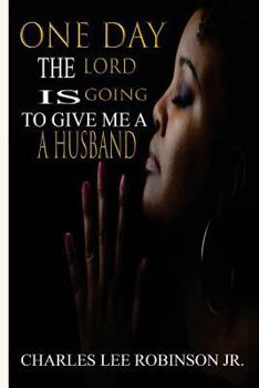 Paperback One Day The Lord Is Going to Give Me A Husband Book