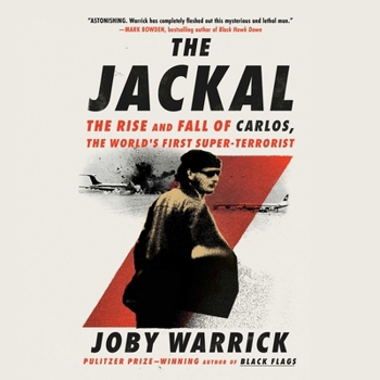 The Jackal: The Rise and Fall of Carlos, the World's First Super-Terrorist