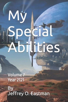 Paperback My Special Abilities: Volume 7 Year 2121 Book