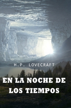 Paperback En la noche de los tiempos: COLECCIÓN LOVECRAFT volumen 8 [Spanish] Book