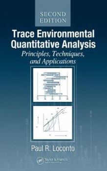 Hardcover Trace Environmental Quantitative Analysis: Principles, Techniques and Applications, Second Edition Book