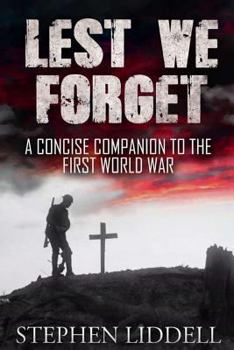 Paperback Lest We Forget: A Concise Companion To The First World War Book