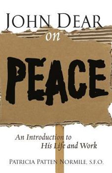 Paperback John Dear on Peace: An Introduction to His Life and Work Book