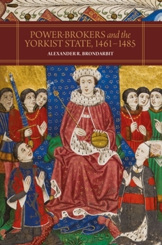 Hardcover Power-Brokers and the Yorkist State, 1461-1485 Book