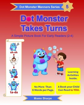Paperback Dot Monster Takes Turns: A Simple Picture Book for Early Readers (2-4) Book