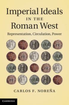 Hardcover Imperial Ideals in the Roman West: Representation, Circulation, Power Book