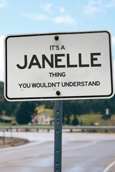Paperback It's a Janelle Thing You Wouldn't Understand: 6x9" Lined Notebook/Journal Funny Gift Idea Book