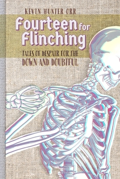 Paperback Fourteen for Flinching: Tales of Despair for the Down and Doubtful Book