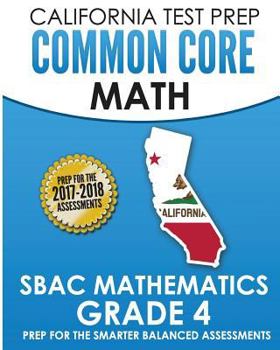Paperback California Test Prep Common Core Math Sbac Mathematics Grade 4: Preparation for the Smarter Balanced Assessments Book