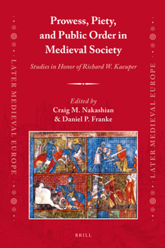 Hardcover Prowess, Piety, and Public Order in Medieval Society: Studies in Honor of Richard W. Kaeuper Book