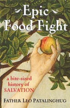 Paperback Epic Food Fight: A Bite-Sized History of Salvation Book
