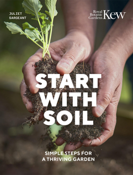 Hardcover Start with Soil: Simple Steps for a Thriving Garden Book