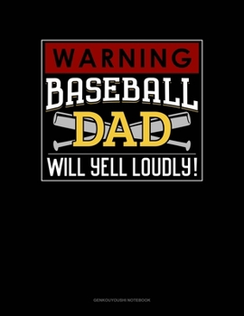 Paperback Warning! Baseball Dad Will Yell Loudly!: Genkouyoushi Notebook Book
